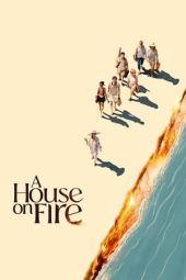 Nonton Film A House On Fire (2024) Nonton Film A House On Fire (2024)