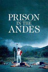 Nonton Film Prison in the Andes (2024) Nonton Film Prison in the Andes (2024)