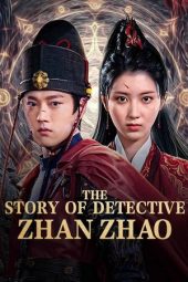 Nonton Film The Story of Detective Zhan Zhao (2025)
